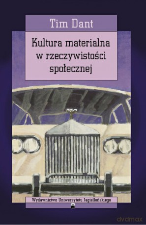 Kultura materialna w rzeczywistości społecznej. Wartości, działania, style życia [KSIĄŻKA]