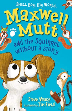 Maxwell Mutt and the Squirrel Without a Story - Steve Voake [KSIĄŻKA]