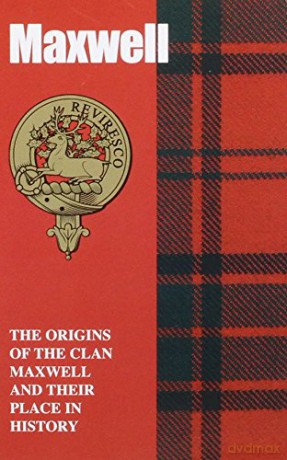 Maxwell: The Origins of the Clan Maxwell and Their Place in History (Scottish Clan Mini-Book) - Murray Ogilvie [KSIĄŻKA]