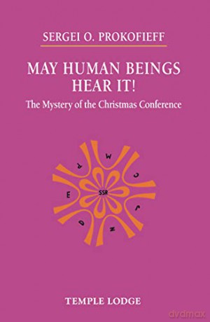 May Human Beings Hear It!: The Mystery of the Christmas Conference - Sergei O. Prokofieff [KSIĄŻKA]