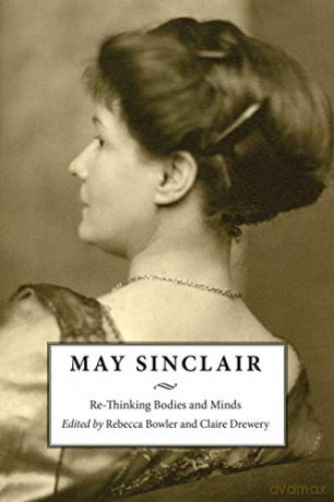 May Sinclair: Re-Thinking Bodies and Minds - Rebecca Bowler [KSIĄŻKA]
