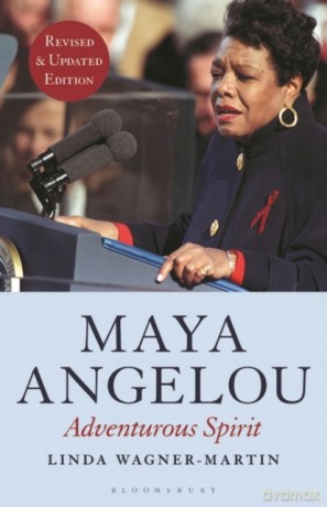 Maya Angelou (Revised and Updated Edition): Adventurous Spirit - Prof Linda Wagner-Martin [KSIĄŻKA]