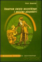 Theatrum świata wszystkiego i poćciwy gospodarz. O wizji świata pewnego siedemnastowiecznego pisarza ziemiańskiego [KSIĄŻKA]