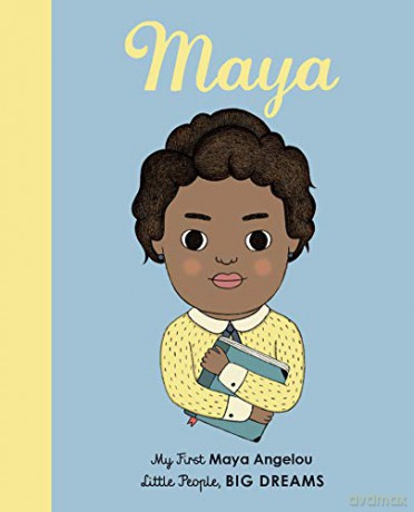 Maya Angelou: My First Maya Angelou: My First Maya Angelou [BOARD BOOK]: 4 (Little People, Big Dreams) - Lisbeth Kaiser [KSIĄŻKA]