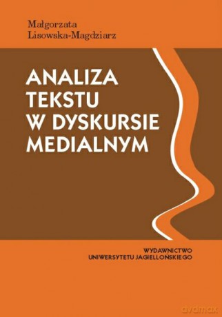 Analiza tekstu w dyskursie medialnym. Przewodnik dla studentów [KSIĄŻKA]
