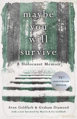 Maybe you will Survive: A Holocaust Memoir - Aron Goldfarb [KSIĄŻKA]