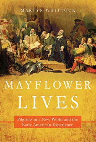 Mayflower Lives: Pilgrims in a New World and the Early American Experience - Martyn Whittock [KSIĄŻKA]