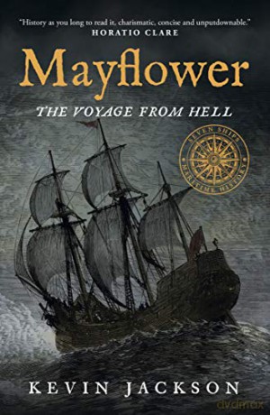 Mayflower: The Voyage from Hell (Seven Ships Maritime History): 1 - Kevin Jackson [KSIĄŻKA]