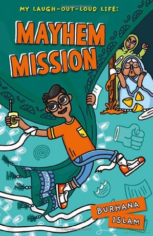 Mayhem Mission (My Laugh-Out-Loud Life 1): 1 (My Laugh-Out-Loud Life) - Burhana Islam [KSIĄŻKA]