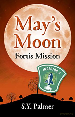 May's Moon: Fortis Mission: Book II - S.Y. Palmer [KSIĄŻKA]