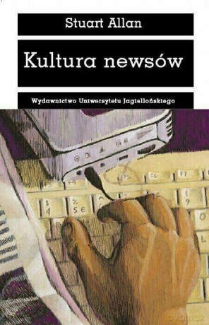 Kultura newsów - Stuart Allan [KSIĄŻKA]