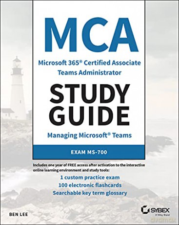 MCA Microsoft 365 Teams Administrator Study Guide: Exam MS-700 - Ben Lee [KSIĄŻKA]