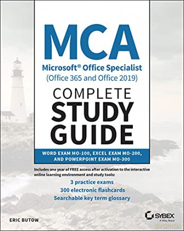 MCA Microsoft Office Specialist (Office 365 and Office 2019) Complete Study Guide: Word Exam MO-100, Excel Exam MO-200, and PowerPoint Exam MO-300 - Eric Butow [KSIĄŻKA]