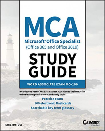MCA Microsoft Office Specialist (Office 365 and Office 2019) Study Guide: Word Associate Exam MO-100 - Eric Butow [KSIĄŻKA]