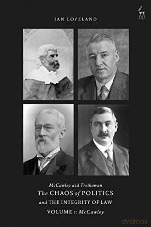 McCawley and Trethowan - The Chaos of Politics and the Integrity of Law - Volume 1 - Ian Loveland [KSIĄŻKA]