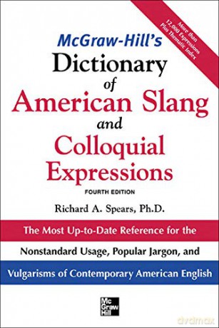 McGraw-Hill's Dictionary of American Slang and Colloquial Expressions: The Most Up-to-Date Reference for the Nonstandard Usage, Popular Jargon, and Vulgarisms of Contempos (McGraw-Hill ESL References) - Richard A. Spears [KSIĄŻKA]