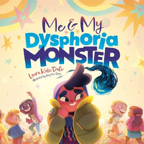 Me and My Dysphoria Monster: An Empowering Story to Help Children Cope with Gender Dysphoria - Laura Kate Dale [KSIĄŻKA]