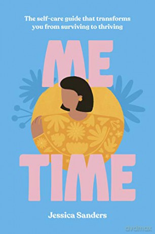 Me Time: The self-care guide that transforms you from surviving to thriving - Jessica Sanders [KSIĄŻKA]