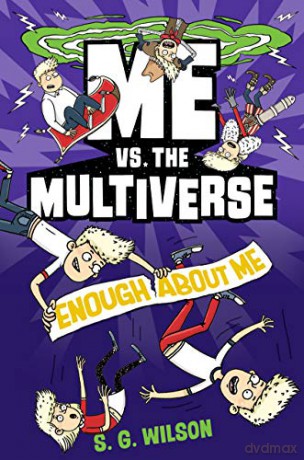 Me vs. the Multiverse: Enough About Me - S.G Wilson [KSIĄŻKA]