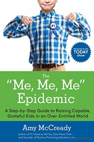Me, Me, Me Epidemic: A Step-By-Step Guide To Raising Capable, Grateful Kids In An Over-Entitled World - Amy McCready [KSIĄŻKA]