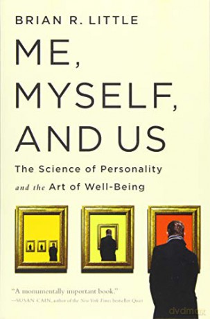Me, Myself, and Us: The Science of Personality and the Art of Well-Being - Brian R Little [KSIĄŻKA]