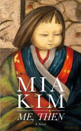 Me, Then: A Novel - Mia Kim [KSIĄŻKA]