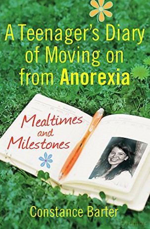 Mealtimes and Milestones: A Teenager's Diary of Moving on from Anorexia - Constance Barter [KSIĄŻKA]
