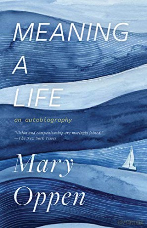 Meaning a Life: an Autobiography - Mary Oppen [KSIĄŻKA]