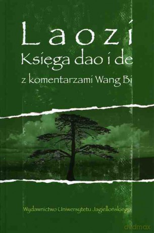 Księga dao i de z komentarzami Wang Bi. tłumaczenie Anna Iwona Wójcik [KSIĄŻKA]