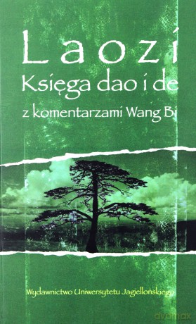 Księga dao i de z komentarzami Wang Bi. tłumaczenie Anna Iwona Wójcik [KSIĄŻKA]