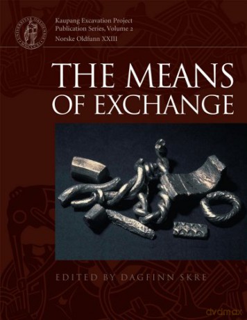 Means of Exchange: Dealing with Silver in the Viking Age (Kaupang Excavation Project): 02 - Dagfinn Skre [KSIĄŻKA]