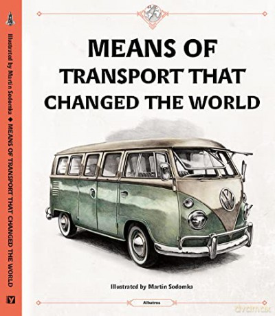 Means of Transport That Changed The World - Stepanka Sekaninova [KSIĄŻKA]