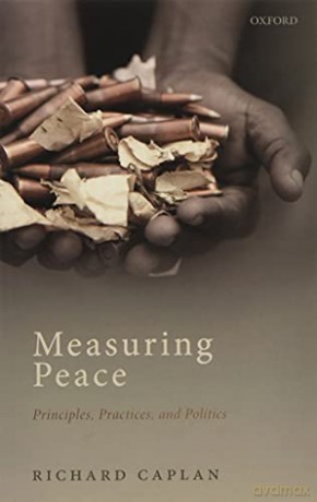 Measuring Peace: Principles, Practices, and Politics - Richard Caplan [KSIĄŻKA]