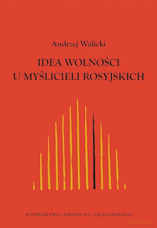 Idea wolności u myślicieli rosyjskich. Studia z lat 1955-1959 Jagiellońskie Studia z Filozofii Rosyjskiej, tom 3 [KSIĄŻKA]