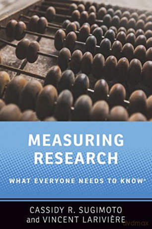 Measuring Research: What Everyone Needs to Know(r) - Cassidy R. Sugimoto [KSIĄŻKA]