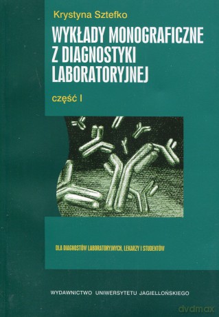 Wykłady monograficzne z diagnostyki laboratoryjnej. Cz.I [KSIĄŻKA]