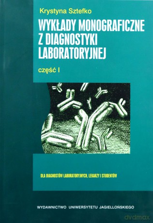 Wykłady monograficzne z diagnostyki laboratoryjnej. Cz.I [KSIĄŻKA]