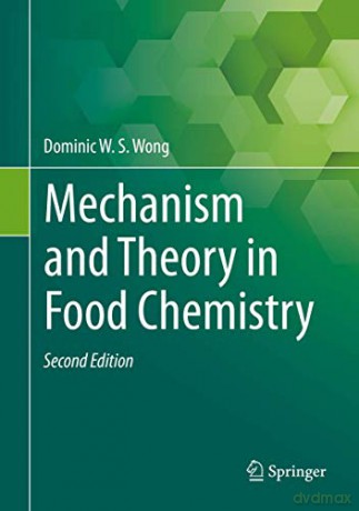 Mechanism and Theory in Food Chemistry, Second Edition - Dominic W.S. Wong [KSIĄŻKA]
