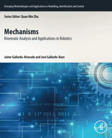 Mechanisms: Kinematic Analysis and Applications in Robotics (Emerging Methodologies and Applications in Modelling, Identification and Control) - Gallardo-Razo [KSIĄŻKA]