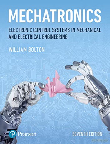 Mechatronics: Electronic Control Systems in Mechanical and Electrical Engineering - W. Bolton [KSIĄŻKA]