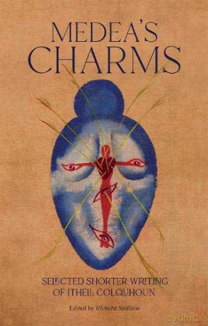 Medea's Charms: Selected Shorter Writing - Ithell Colquhoun [KSIĄŻKA]