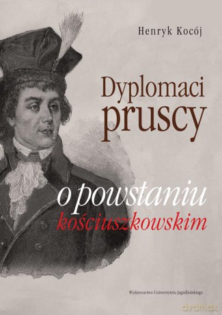 Dyplomaci pruscy o powstaniu kościuszkowskim [KSIĄŻKA]
