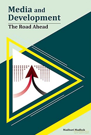 Media and Development: The Road Ahead - Madhuri Madhok [KSIĄŻKA]