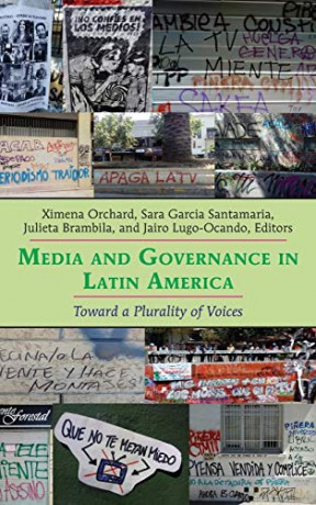 Media and Governance in Latin America; Toward a Plurality of Voices - Ximena Orchard [KSIĄŻKA]