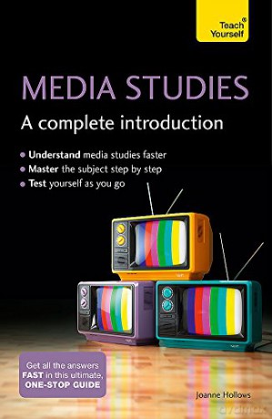 Media Studies: A Complete Introduction: Teach Yourself (Complete Introductions) - Joanne Hollows [KSIĄŻKA]