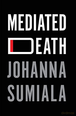 Mediated Death - Johanna Sumiala [KSIĄŻKA]
