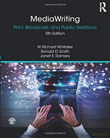 MediaWriting: Print, Broadcast, and Public Relations - W. Richard Whitaker [KSIĄŻKA]