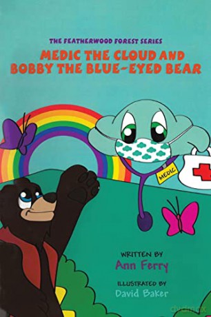 Medic the Cloud and Bobby the Blue-Eyed Bear: The Featherwood Forest Series - Ann Ferry [KSIĄŻKA]