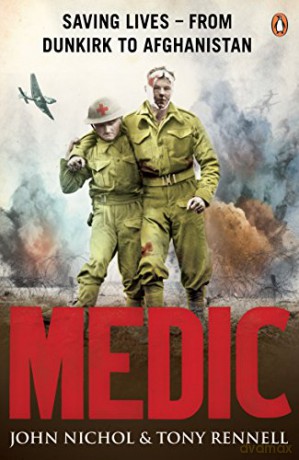 Medic: Saving Lives - From Dunkirk to Afghanistan - John Nichol [KSIĄŻKA]