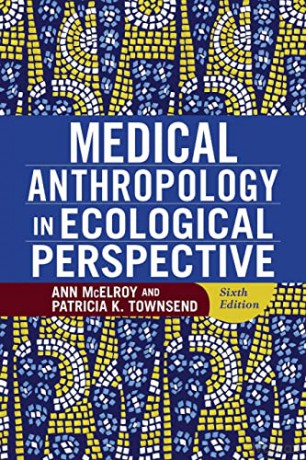 Medical Anthropology in Ecological Perspective - Ann Mcelroy [KSIĄŻKA]